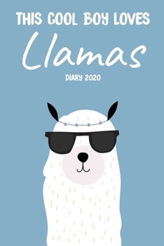 Paperback This Cool Boy Loves Llamas Diary 2020: Cute full year 2020 185 page diary journal notebook for Llama Lovers Book