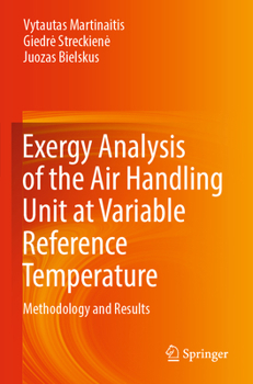 Paperback Exergy Analysis of the Air Handling Unit at Variable Reference Temperature: Methodology and Results Book