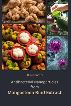 Paperback Antibacterial nanoparticles from mangosteen rind extract Book