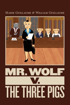 Paperback Mr. Wolf v. The Three Pigs: Mr. Wolf Goes to Court Book