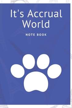It's Accrual World : Journal - 6x9 120 Pages - Wide Ruled Paper, Blank Lined Diary, Book Gifts for Coworker and Friends (Humor Quotes Notebook)