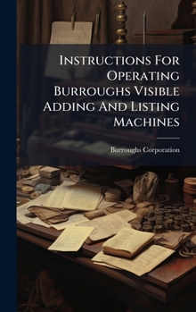 Hardcover Instructions For Operating Burroughs Visible Adding And Listing Machines Book