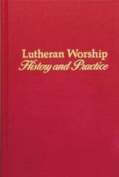 Hardcover Lutheran Worship: History and Practice Book