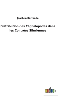 Hardcover Distribution des Céphalopodes dans les Contrées Siluriennes [French] Book