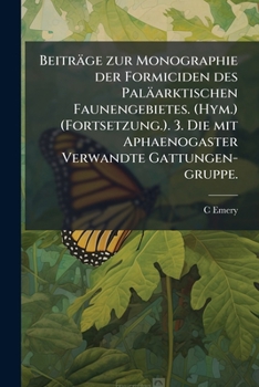 Beiträge zur Monographie der Formiciden des paläarktischen Faunengebietes. (Hym.) (Fortsetzung.). 3. Die mit Aphaenogaster verwandte Gattungen-gruppe.