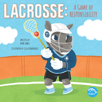 Hardcover Lacrosse: A Game of Responsibility: A Game of Responsibility Book