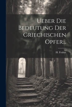 Paperback Ueber die Bedeutung der Griechischen Opfer... [German] Book