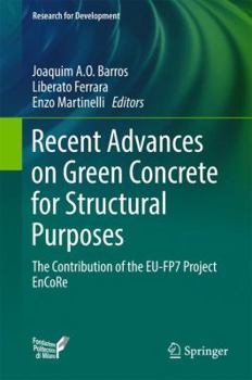 Hardcover Recent Advances on Green Concrete for Structural Purposes: The Contribution of the Eu-Fp7 Project Encore Book