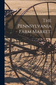 Paperback The Pennsylvania Farm Market. [microform] Book