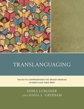 Hardcover Translanguaging: The Key to Comprehension for Spanish-Speaking Students and Their Peers Book