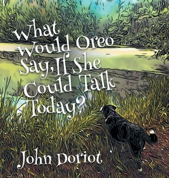Hardcover What Would Oreo Say, If She Could Talk Today? Book