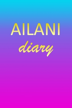 Paperback Ailani: Journal Diary - Personalized First Name Personal Writing - Letter A Blue Purple Pink Gold Effect Cover - Daily Diaries Book