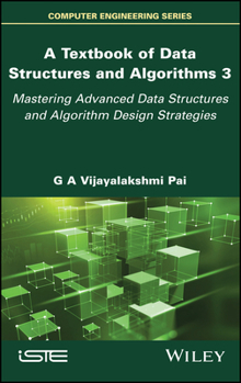 Hardcover A Textbook of Data Structures and Algorithms, Volume 3: Mastering Advanced Data Structures and Algorithm Design Strategies Book