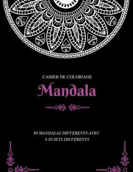 Paperback Cahier de Coloriage Mandala: 80 Mandalas Différents Avec 8 Sujets Différents [French] Book