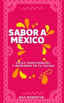 Paperback Sabor a México: Tacos Tradicionales y Modernos en tu Cocina [Spanish] Book