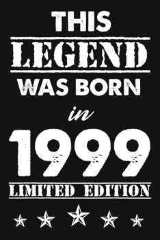 This Legend Was Born In 1999: Lined Journal Happy 20th Birthday Notebook, Diary, Logbook, Unique Greeting Card Alternative, Perfect Gift For 20 Years Old Boys & Girls