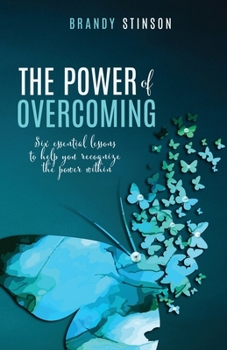Paperback The Power of Overcoming: Six Essential Lessons to Help You Recognize the Power Within Book