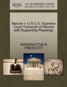 Paperback Balcom V. U S U.S. Supreme Court Transcript of Record with Supporting Pleadings Book