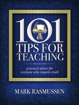 Hardcover 101 Tips for Teaching: Practical Advice for Everyone Who Imparts Truth Book