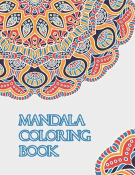 Mandala coloring book: Beginners Coloring Book for Girls, boys, teens with Low Vision. Ideal to Relieve Stress, Aid Relaxation and Soothe the Spirit.