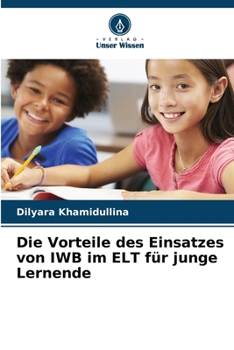 Paperback Die Vorteile des Einsatzes von IWB im ELT für junge Lernende [German] Book