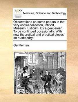 Paperback Observations on Some Papers in That Very Useful Collection, Intitled, Museum Rusticum. by a Gentleman. to Be Continued Occasionally. with New Theoreti Book