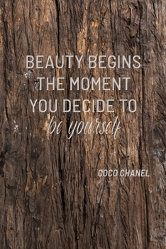 BEAUTY BEGINS THE MOMENT YOU DECIDE TO BE YOURSELF: COCO CHANEL: Notebook, Organize Notes, Ideas, Follow Up, Project Management, 6" x 9" (15.24 x ... Soft Cover - LINE (LINE - BEAUTY BEGINS)