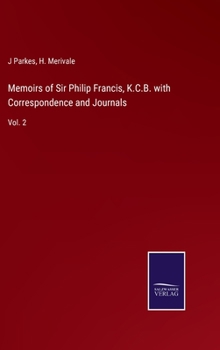 Hardcover Memoirs of Sir Philip Francis, K.C.B. with Correspondence and Journals: Vol. 2 Book