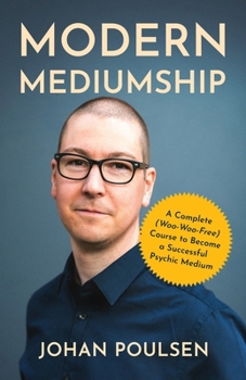 Paperback Modern Mediumship: A Complete (Woo-Woo-Free) Course to Become a Successful Psychic Medium Book