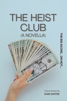 Paperback The Heist Club (a Novella): The big score... or not Book
