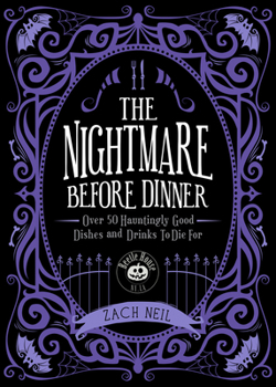 Hardcover The Nightmare Before Dinner: Over 50 Hauntingly Good Dishes and Drinks to Die for Book