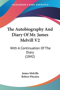 Paperback The Autobiography And Diary Of Mr. James Melvill V2: With A Continuation Of The Diary (1842) Book