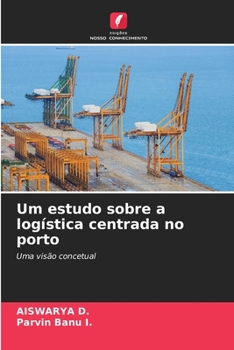 Um estudo sobre a logística centrada no porto (Portuguese Edition)