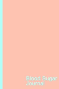 Blood Sugar Journal: 2 Year Diabetic Diary. Professional Design and Layout -- Daily Record of your Blood Sugar Levels (before & after meals + bedtime)
