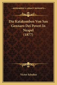 Paperback Die Katakomben Von San Gennaro Dei Poveri In Neapel (1877) [German] Book