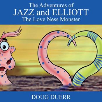 Paperback The Adventures of Jazz and Elliott: The Love Ness Monster Book