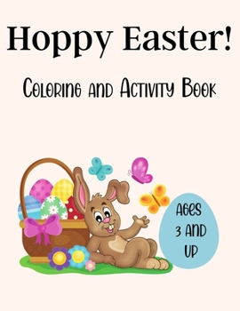 Paperback Hoppy Easter Coloring and Activity Book: A Fun Kid Workbook Game For Children 3 and Up, Easter Bunny Coloring, Dot to Dot, Mazes, Word Search and More [Large Print] Book