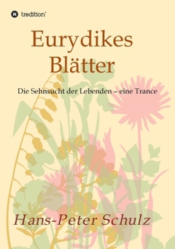 Paperback Eurydikes Blätter: Die Sehnsucht der Lebenden - eine Trance [German] Book