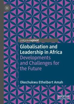 Hardcover Globalisation and Leadership in Africa: Developments and Challenges for the Future Book
