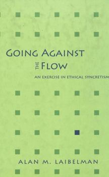 Hardcover Going Against the Flow: An Exercise in Ethical Syncretism Book