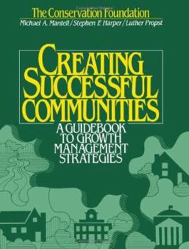 Paperback Creating Successful Communities: A Guidebook to Growth Management Strategies Book