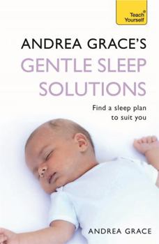 Paperback Andrea Grace's Gentle Sleep Solutions (Teach Yourself) Book