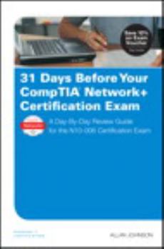 Paperback 31 Days Before Your Comptia Network+ Certification Exam: A Day-By-Day Review Guide for the N10-006 Certification Exam Book