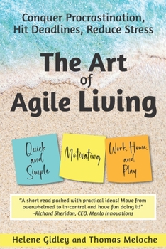 Paperback The Art of Agile Living: Conquer Procrastination, Hit Deadlines, Reduce Stress Book