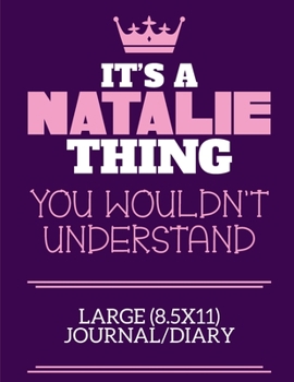 Paperback It's A Natalie Thing You Wouldn't Understand Large (8.5x11) Journal/Diary: A cute notebook or notepad to write in for any book lovers, doodle writers Book
