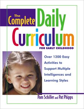 Paperback The Complete Daily Curriculum for Early Childhood: Over 1200 Easy Activities to Support Multiple Intelligences and Learning Styles Book