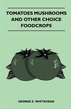 Paperback Tomatoes Mushrooms And Other Choice Foodcrops Book