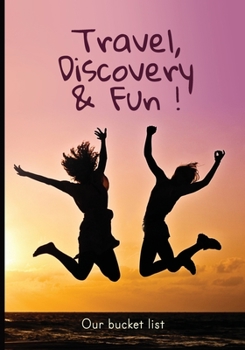 Travel, Discovery & Fun - Our bucket list: Gift for friends and young or married couples. Journal to make your own bucket list with 100 starting ... killing the routine forever. (French Edition)