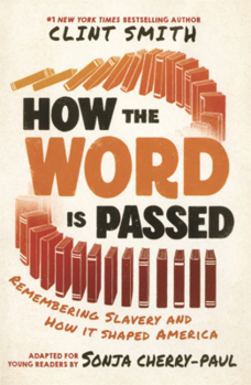 Library Binding How the Word Is Passed: Remembering Slavery and How It Shaped America (Adapted for Young Readers) Book