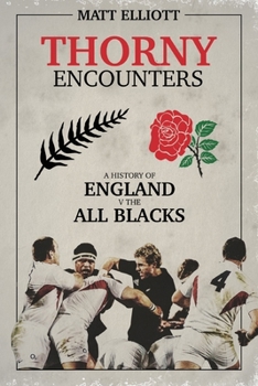 Hardcover Thorny Encounters: A History of England V the All Blacks Book